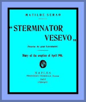 [Gutenberg 46658] • "Sterminator Vesevo" (Vesuvius the great exterminator) / Diary of the Eruption of April 1906